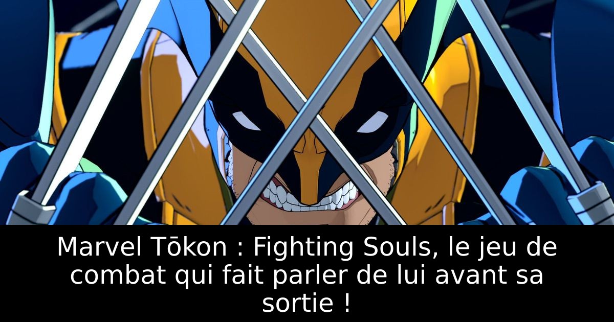 Marvel Tōkon : Fighting Souls, le jeu de combat qui fait parler de lui avant sa sortie !