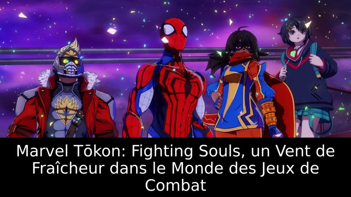 Marvel Tōkon: Fighting Souls, un Vent de Fraîcheur dans le Monde des Jeux de Combat