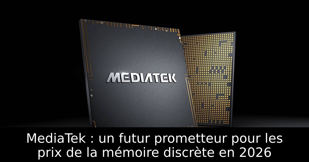 MediaTek : un futur prometteur pour les prix de la mémoire discrète en 2026