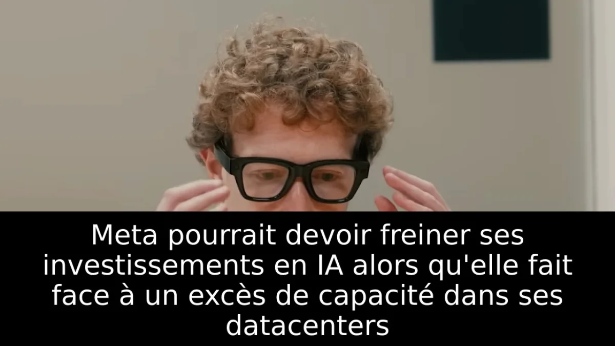 Meta pourrait devoir freiner ses investissements en IA alors qu'elle fait face à un excès de capacité dans ses datacenters