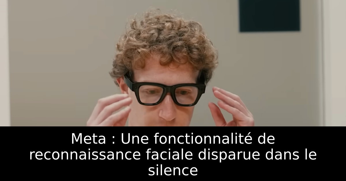 Meta : Une fonctionnalité de reconnaissance faciale disparue dans le silence