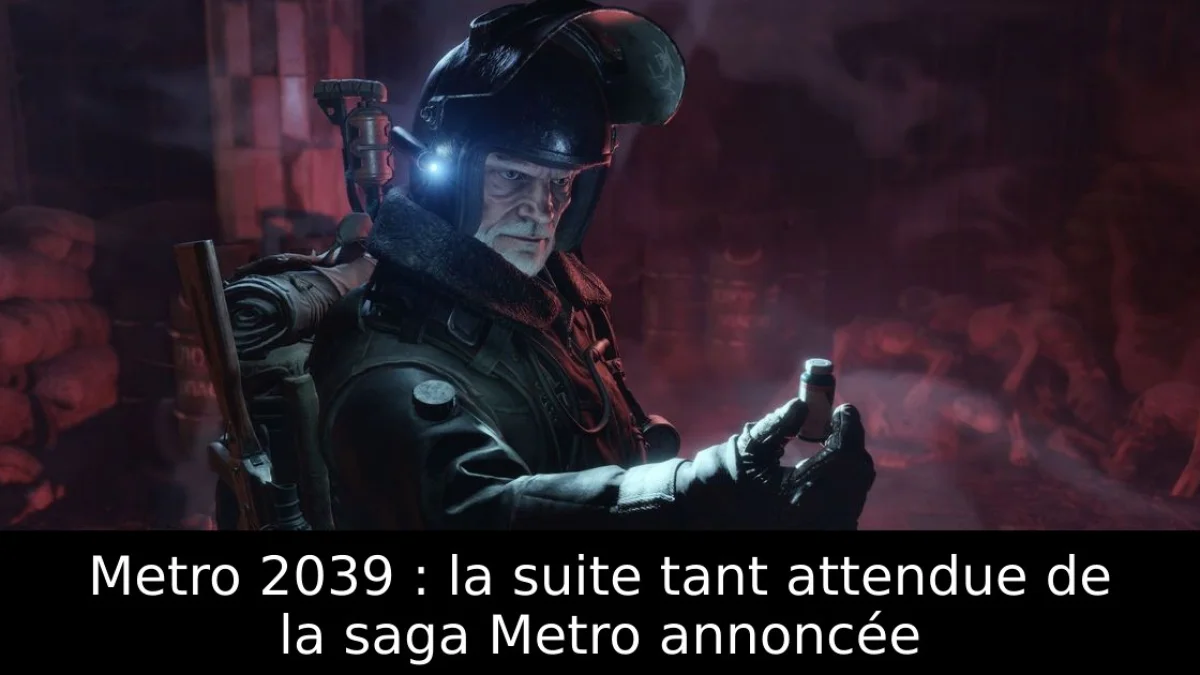 Metro 2039 : la suite tant attendue de la saga Metro annoncée