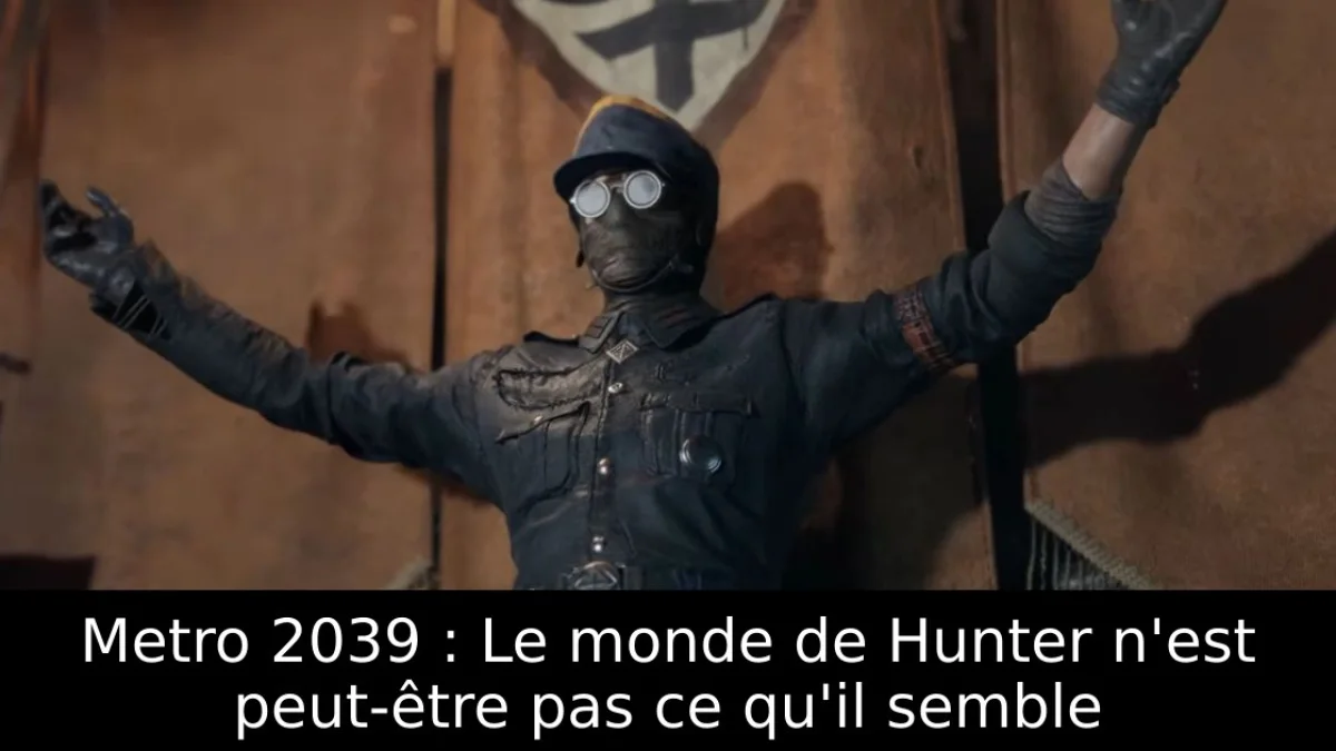 Metro 2039 : Le monde de Hunter n'est peut-être pas ce qu'il semble