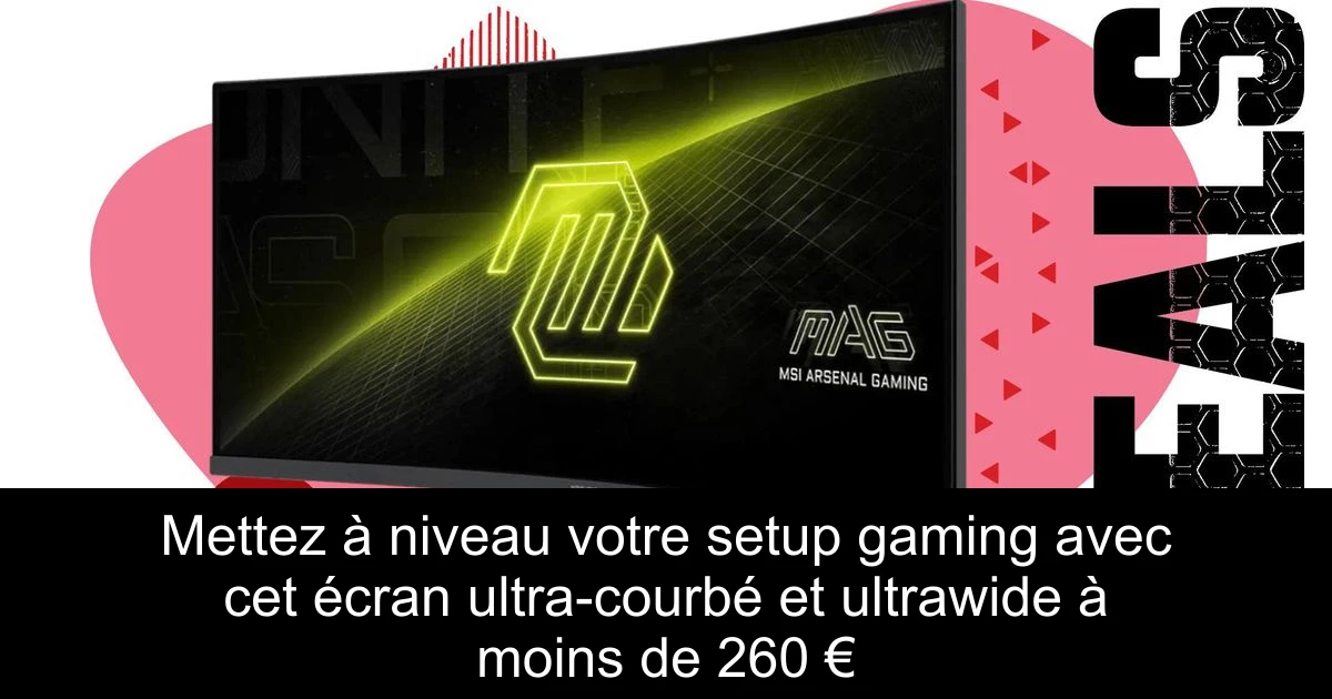 Mettez à niveau votre setup gaming avec cet écran ultra-courbé et ultrawide à moins de 260 €