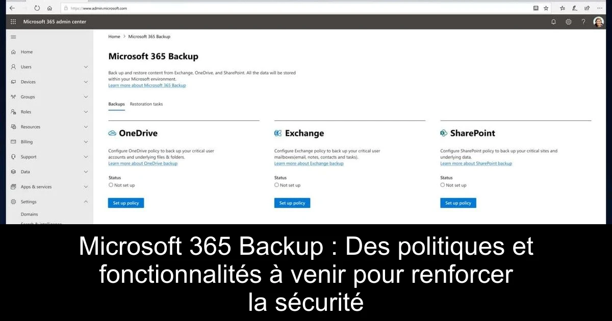Microsoft 365 Backup : Des politiques et fonctionnalités à venir pour renforcer la sécurité