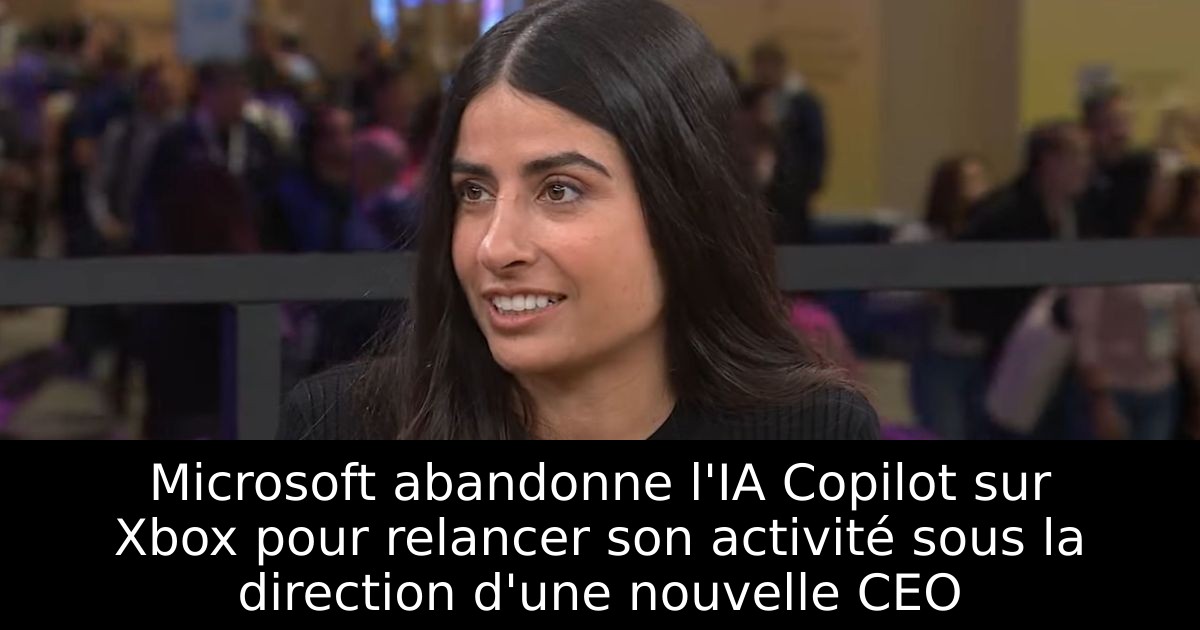 Microsoft abandonne l'IA Copilot sur Xbox pour relancer son activité sous la direction d'une nouvelle CEO