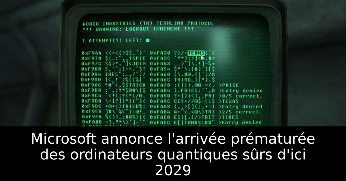 Microsoft annonce l'arrivée prématurée des ordinateurs quantiques sûrs d'ici 2029