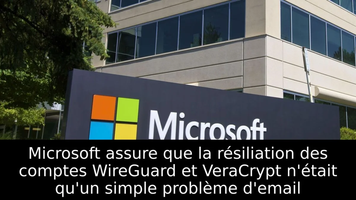 Microsoft assure que la résiliation des comptes WireGuard et VeraCrypt n'était qu'un simple problème d'email