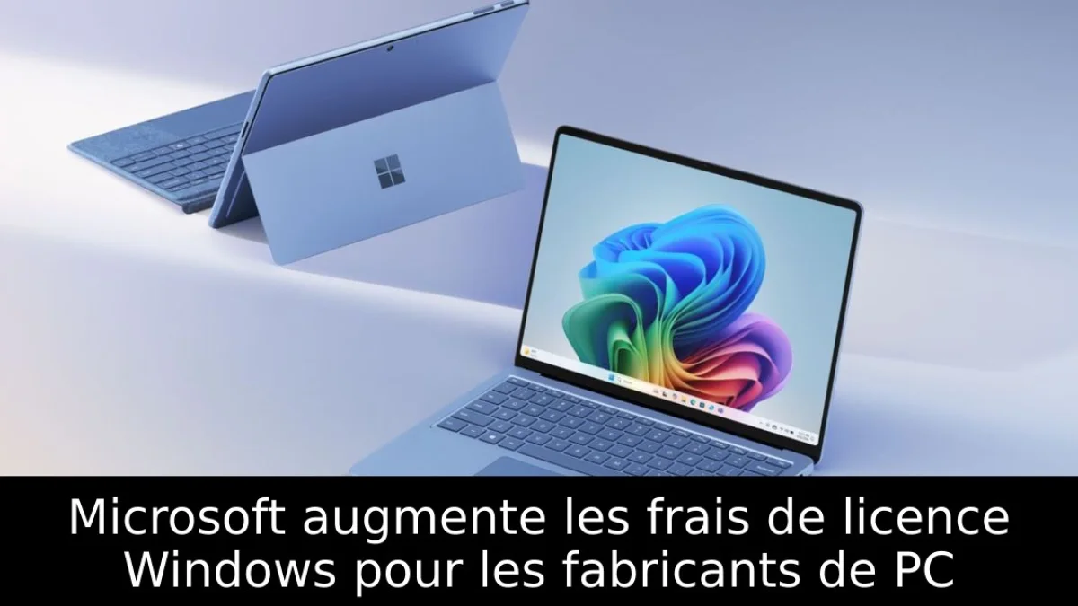 Microsoft augmente les frais de licence Windows pour les fabricants de PC