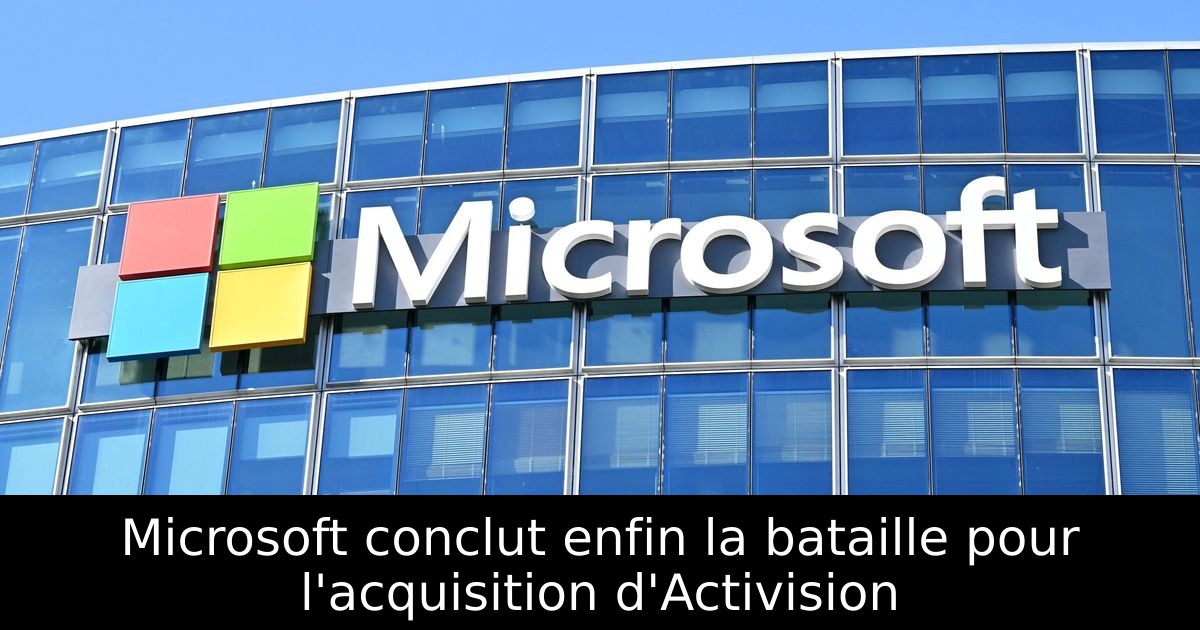 Microsoft conclut enfin la bataille pour l'acquisition d'Activision