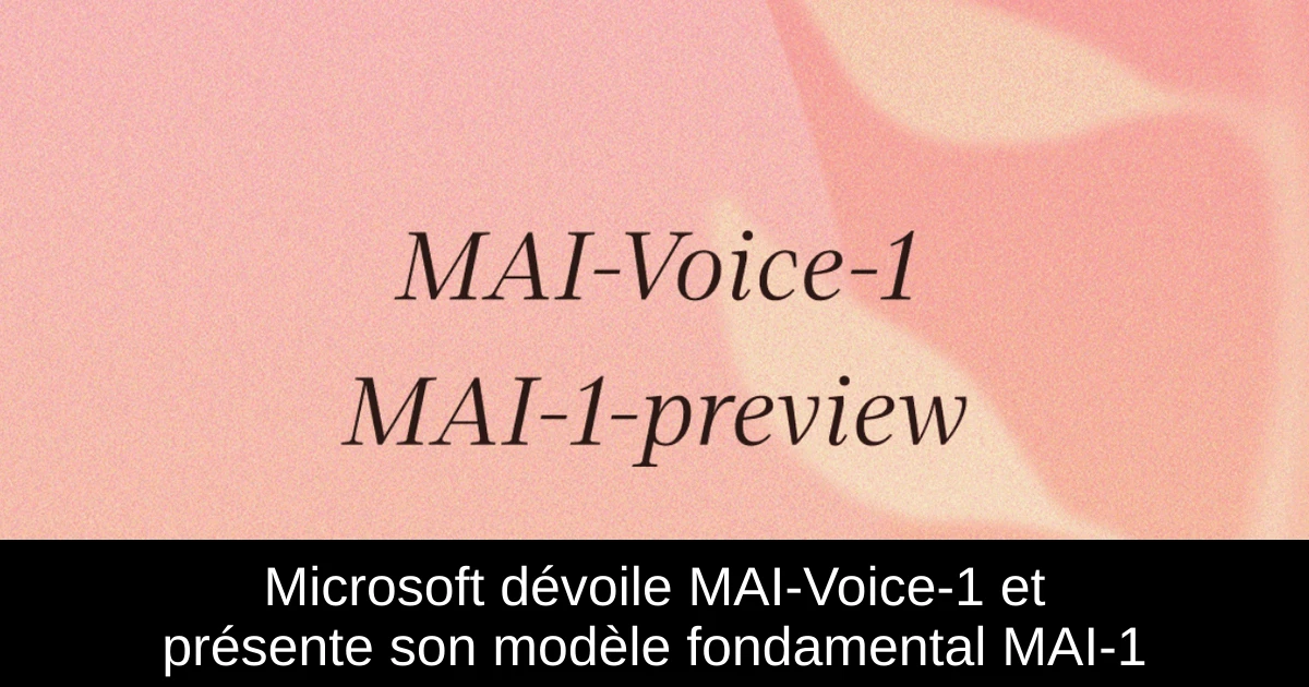 Microsoft dévoile MAI-Voice-1 et présente son modèle fondamental MAI-1