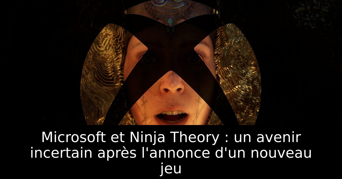 Microsoft et Ninja Theory : un avenir incertain après l'annonce d'un nouveau jeu