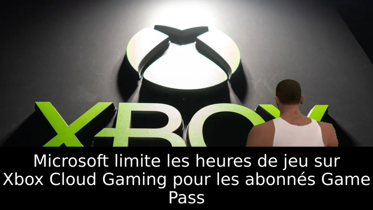 Microsoft limite les heures de jeu sur Xbox Cloud Gaming pour les abonnés Game Pass