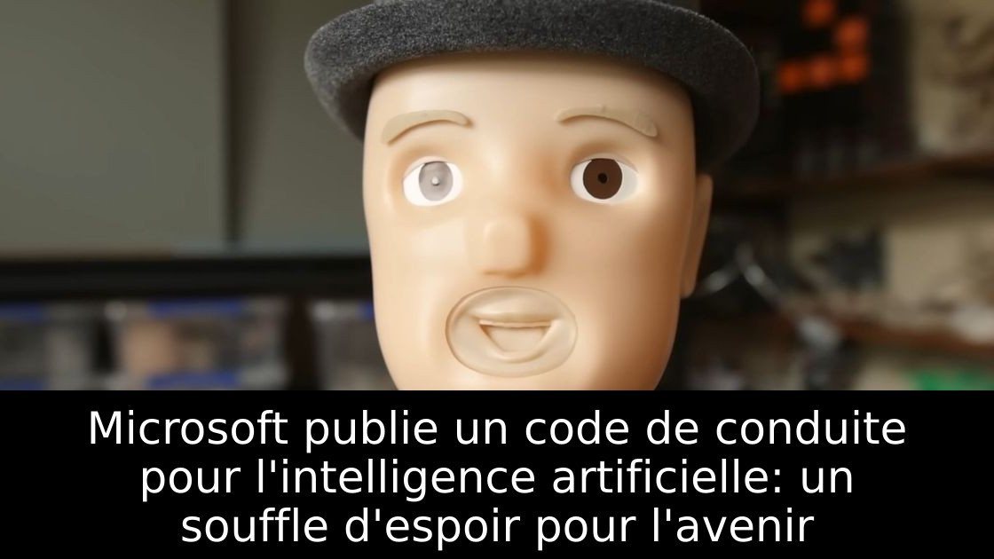 Microsoft publie un code de conduite pour l'intelligence artificielle: un souffle d'espoir pour l'avenir