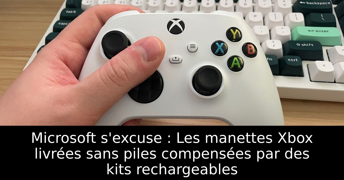 Microsoft s'excuse : Les manettes Xbox livrées sans piles compensées par des kits rechargeables