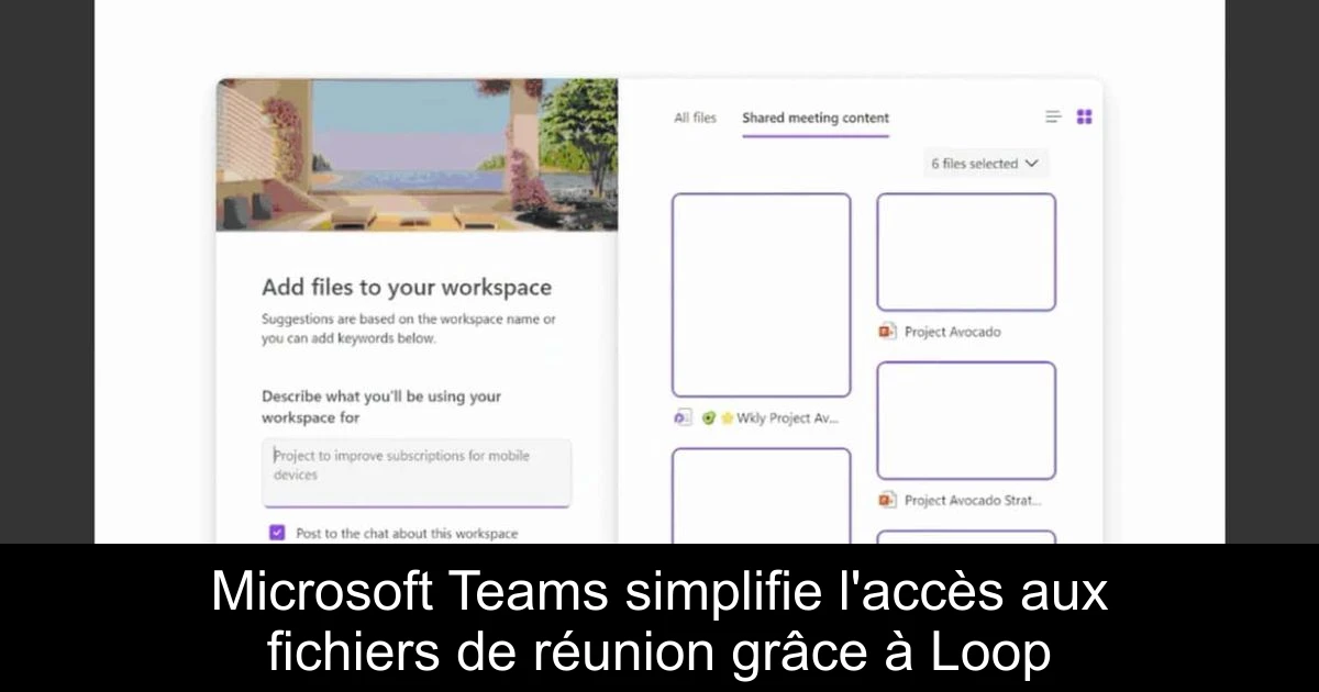 Microsoft Teams simplifie l'accès aux fichiers de réunion grâce à Loop