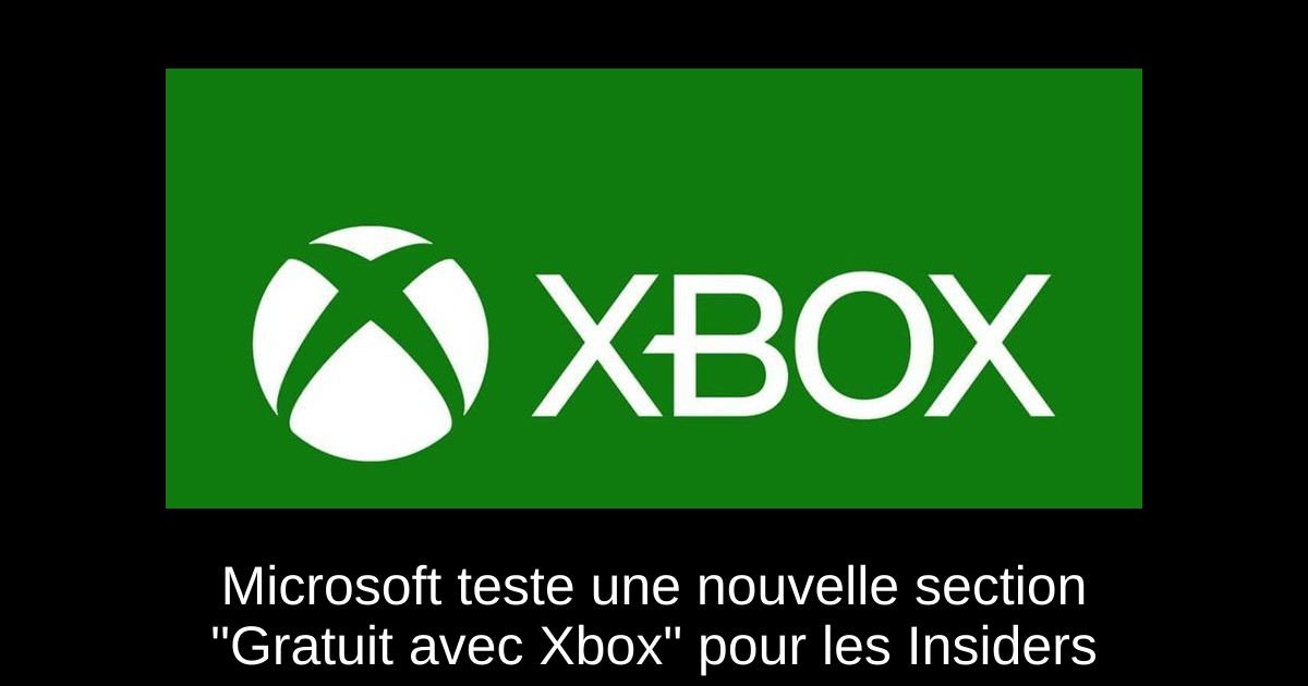 Microsoft teste une nouvelle section "Gratuit avec Xbox" pour les Insiders