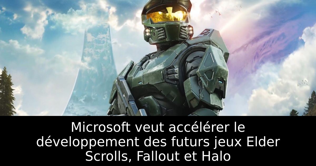 Microsoft veut accélérer le développement des futurs jeux Elder Scrolls, Fallout et Halo