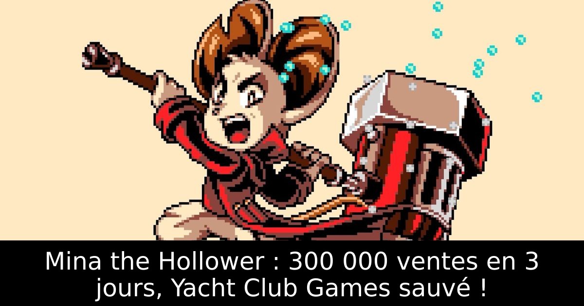 Mina the Hollower : 300 000 ventes en 3 jours, Yacht Club Games sauvé !