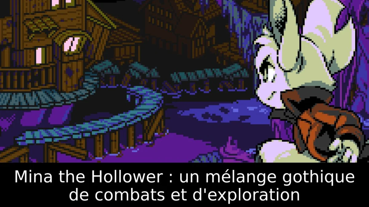 Mina the Hollower : un mélange gothique de combats et d'exploration