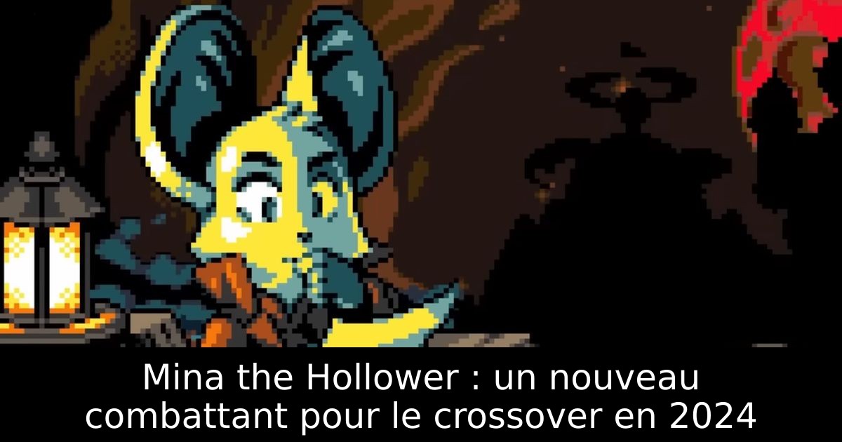 Mina the Hollower : un nouveau combattant pour le crossover en 2024