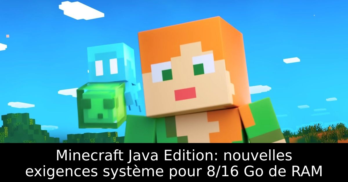 Minecraft Java Edition: nouvelles exigences système pour 8/16 Go de RAM