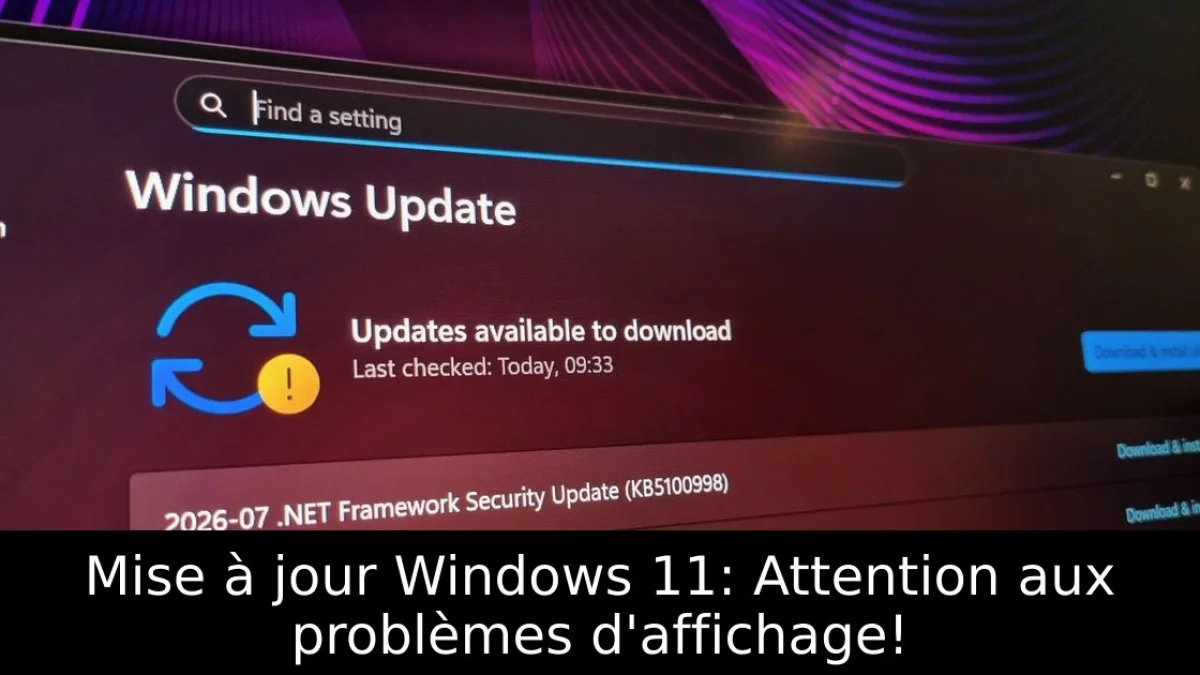 Mise à jour Windows 11: Attention aux problèmes d'affichage!