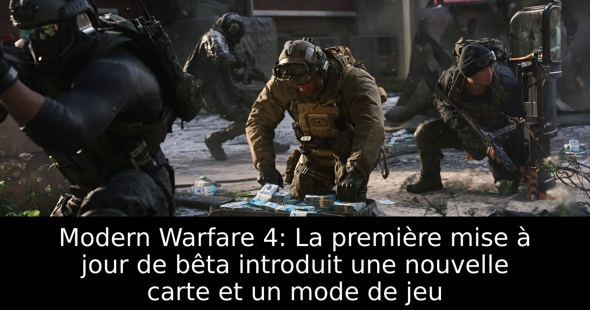 Modern Warfare 4: La première mise à jour de bêta introduit une nouvelle carte et un mode de jeu