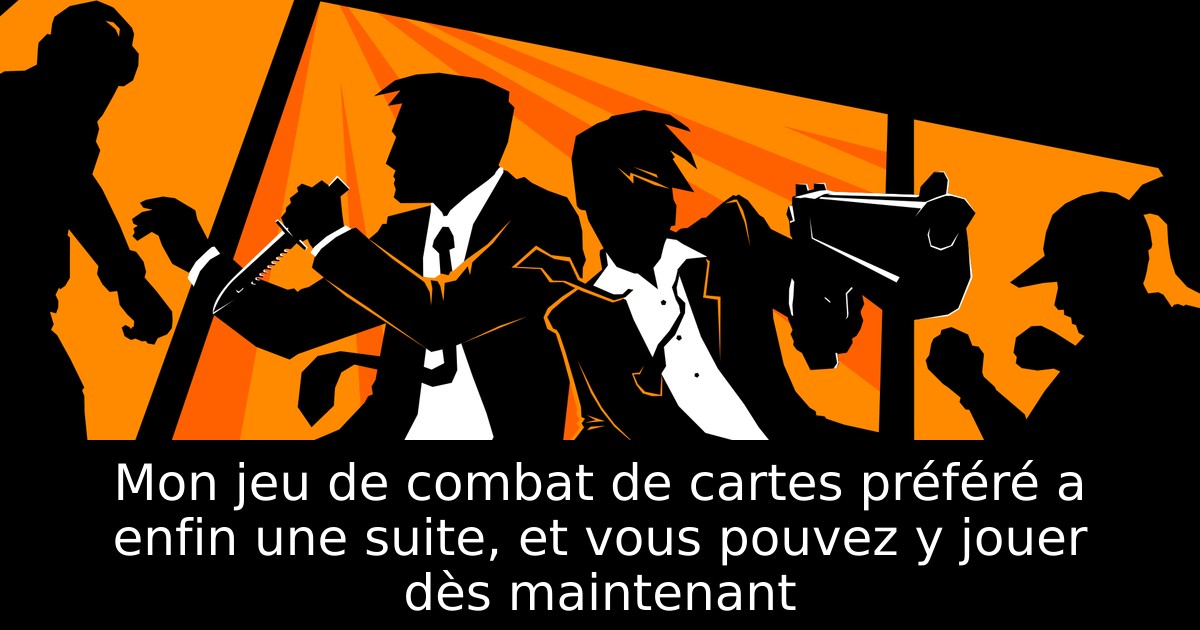 Mon jeu de combat de cartes préféré a enfin une suite, et vous pouvez y jouer dès maintenant