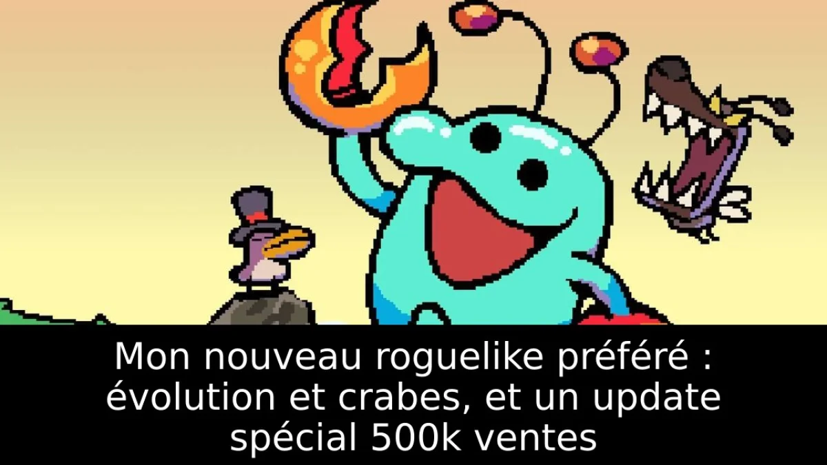Mon nouveau roguelike préféré : évolution et crabes, et un update spécial 500k ventes