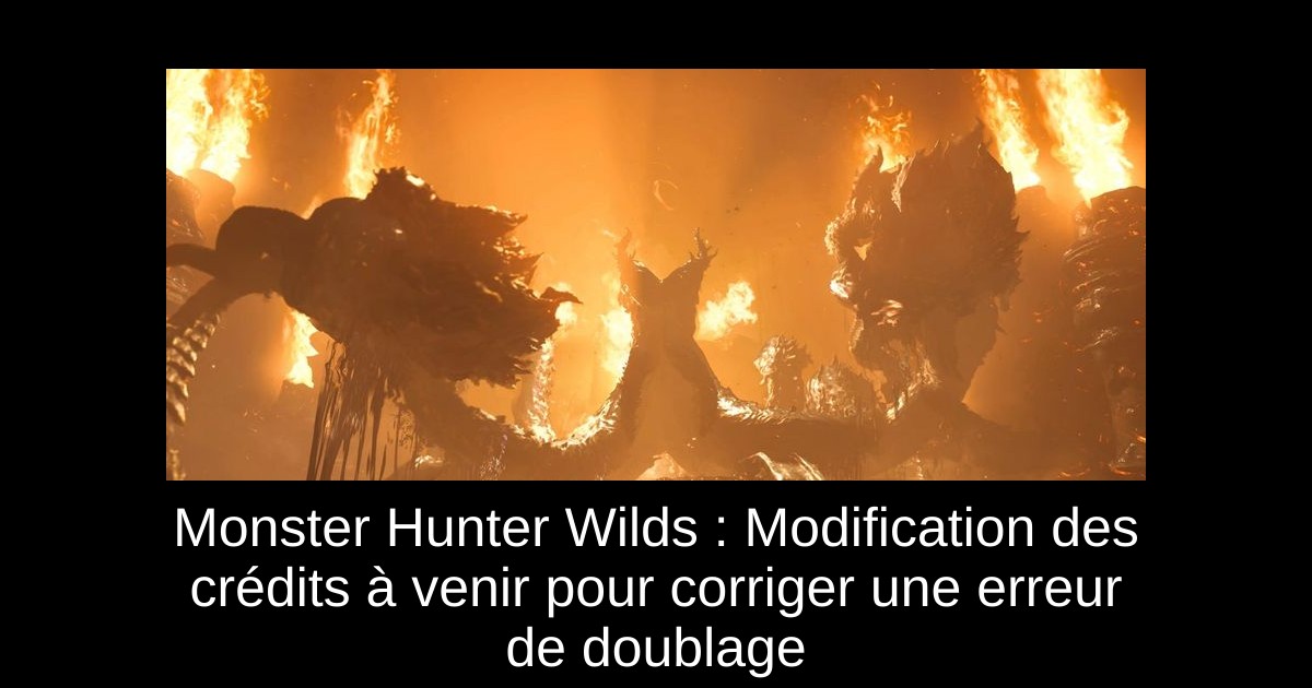 Monster Hunter Wilds : Modification des crédits à venir pour corriger une erreur de doublage