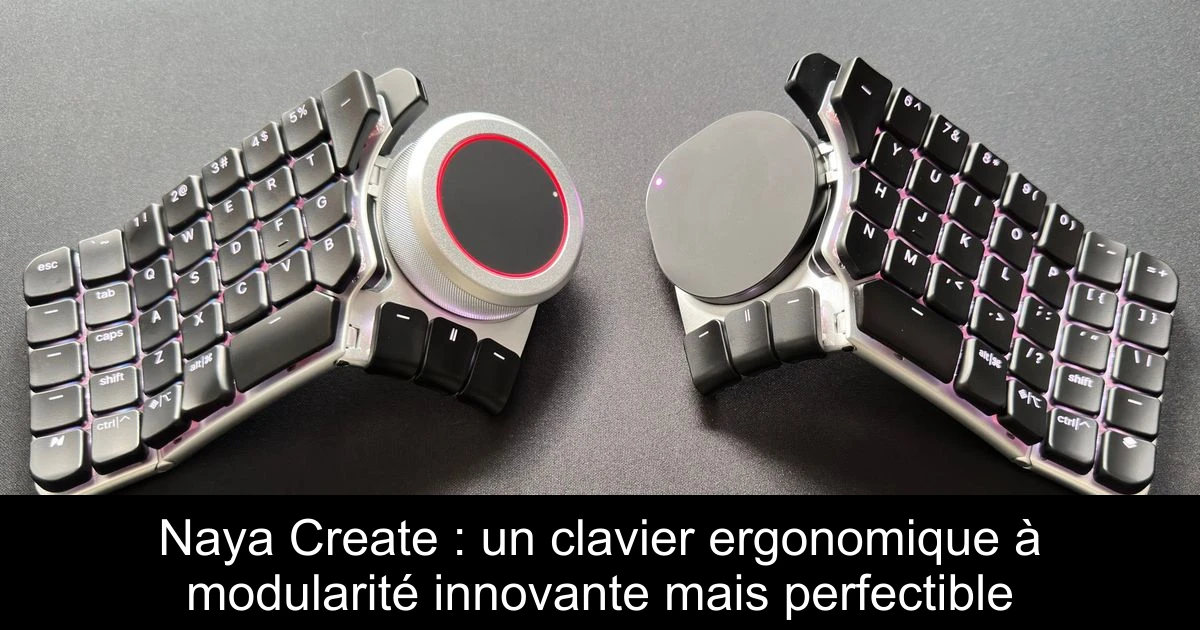 Naya Create : un clavier ergonomique à modularité innovante mais perfectible