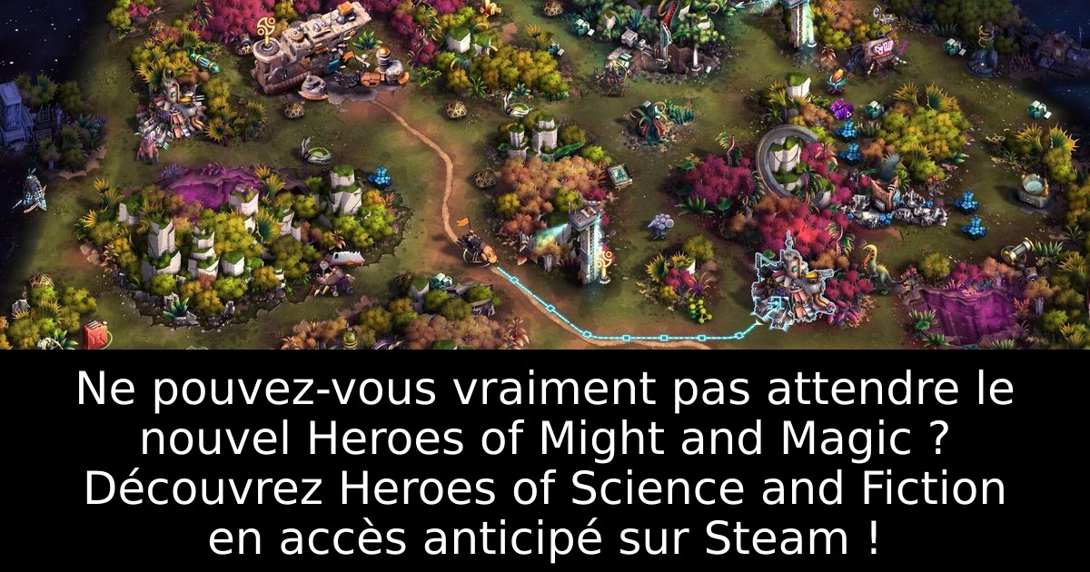 Ne pouvez-vous vraiment pas attendre le nouvel Heroes of Might and Magic ? Découvrez Heroes of Science and Fiction en accès anticipé sur Steam !