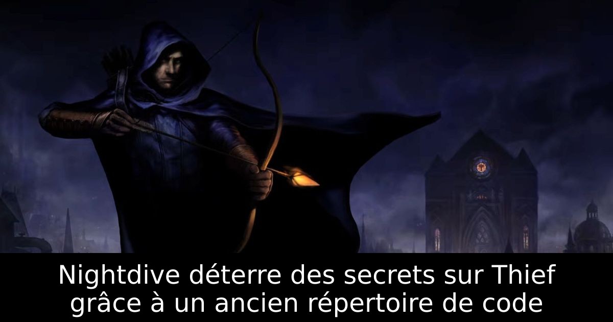 Nightdive déterre des secrets sur Thief grâce à un ancien répertoire de code