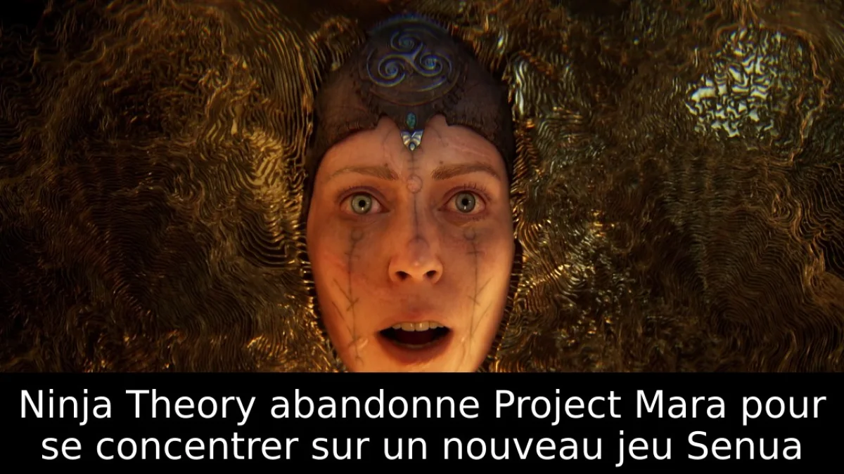Ninja Theory abandonne Project Mara pour se concentrer sur un nouveau jeu Senua