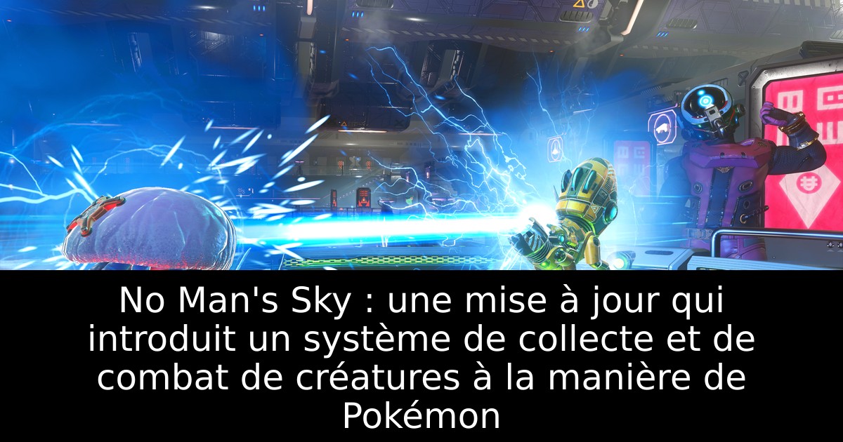 No Man's Sky : une mise à jour qui introduit un système de collecte et de combat de créatures à la manière de Pokémon