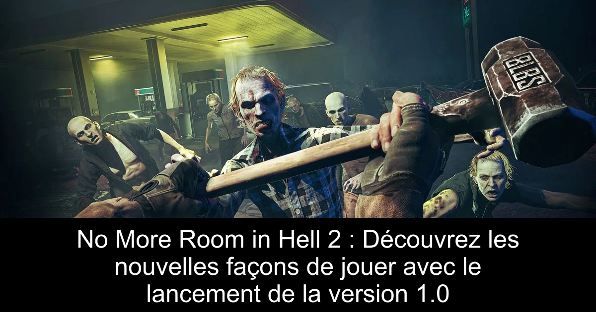No More Room in Hell 2 : Découvrez les nouvelles façons de jouer avec le lancement de la version 1.0