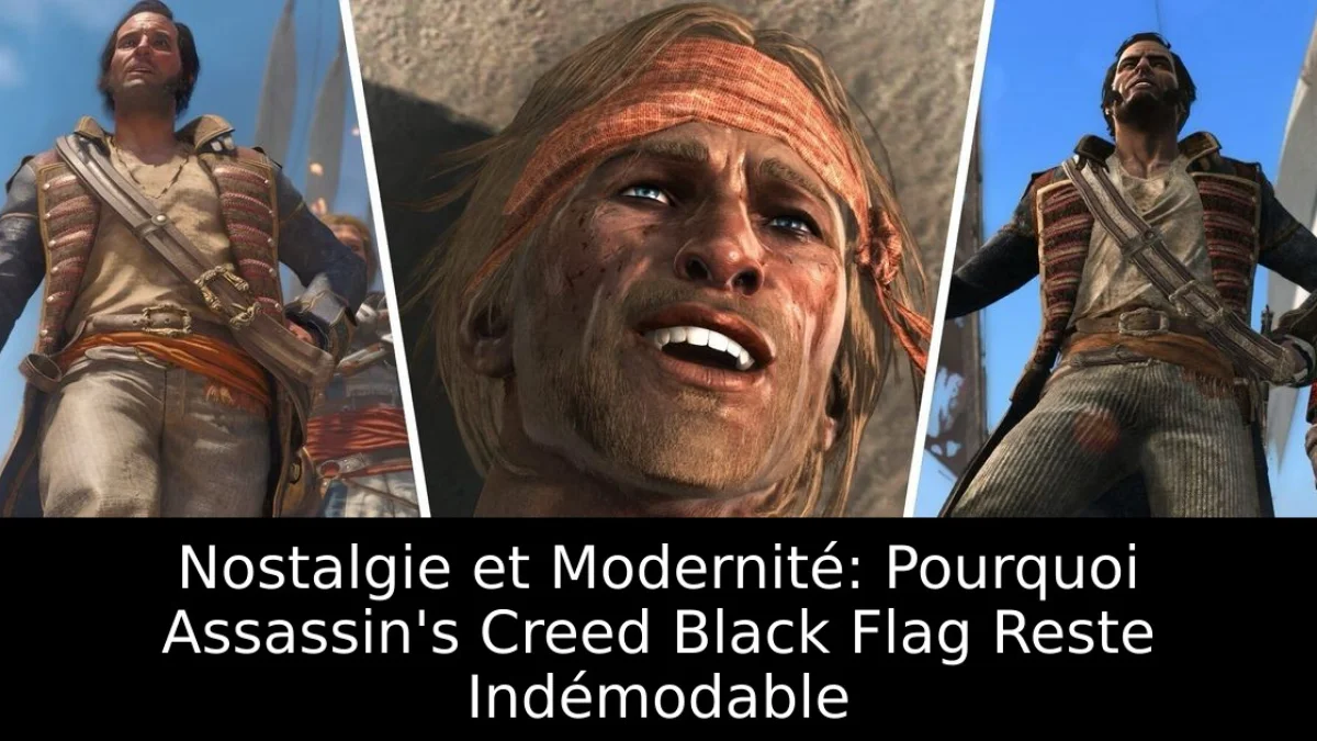 Nostalgie et Modernité: Pourquoi Assassin's Creed Black Flag Reste Indémodable
