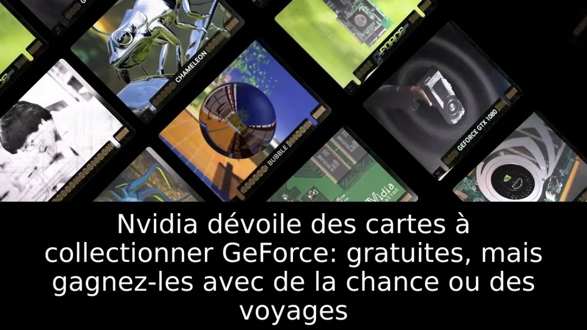 Nvidia dévoile des cartes à collectionner GeForce: gratuites, mais gagnez-les avec de la chance ou des voyages