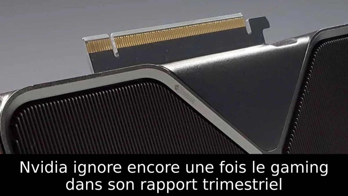 Nvidia ignore encore une fois le gaming dans son rapport trimestriel