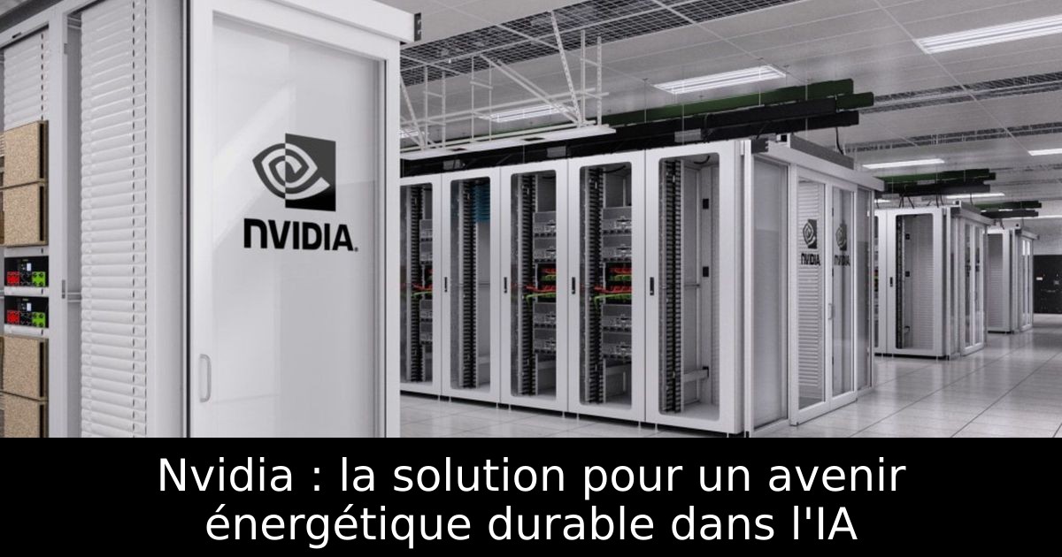 Nvidia : la solution pour un avenir énergétique durable dans l'IA