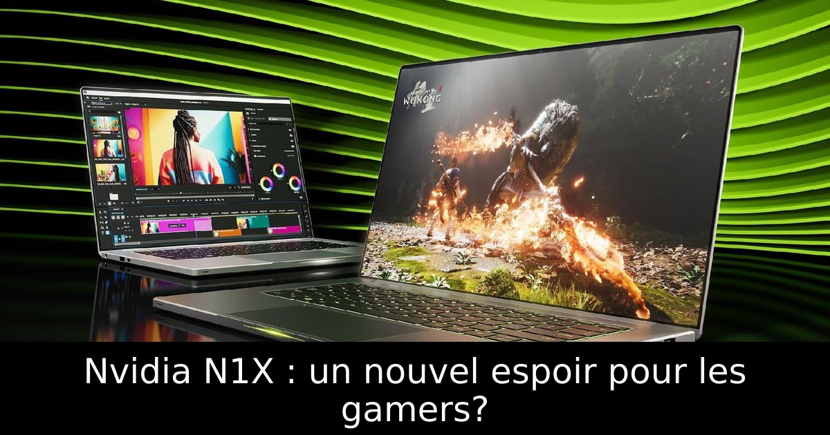 Nvidia N1X : un nouvel espoir pour les gamers?