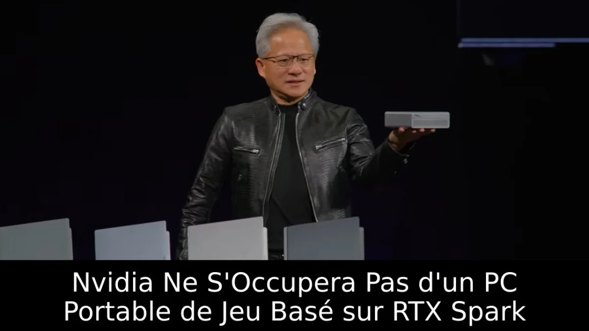 Nvidia Ne S'Occupera Pas d'un PC Portable de Jeu Basé sur RTX Spark
