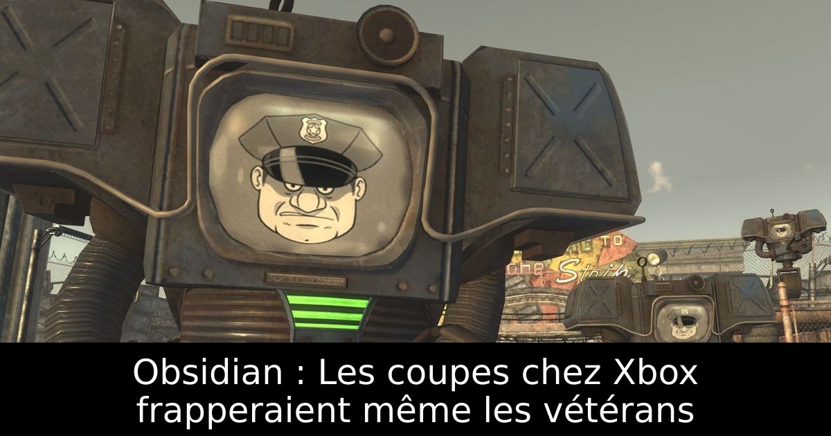 Obsidian : Les coupes chez Xbox frapperaient même les vétérans