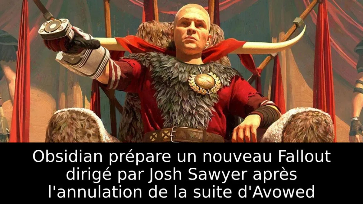 Obsidian prépare un nouveau Fallout dirigé par Josh Sawyer après l'annulation de la suite d'Avowed