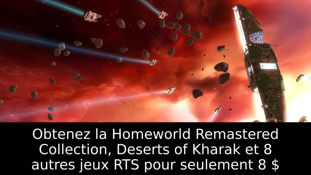 Obtenez la Homeworld Remastered Collection, Deserts of Kharak et 8 autres jeux RTS pour seulement 8 $