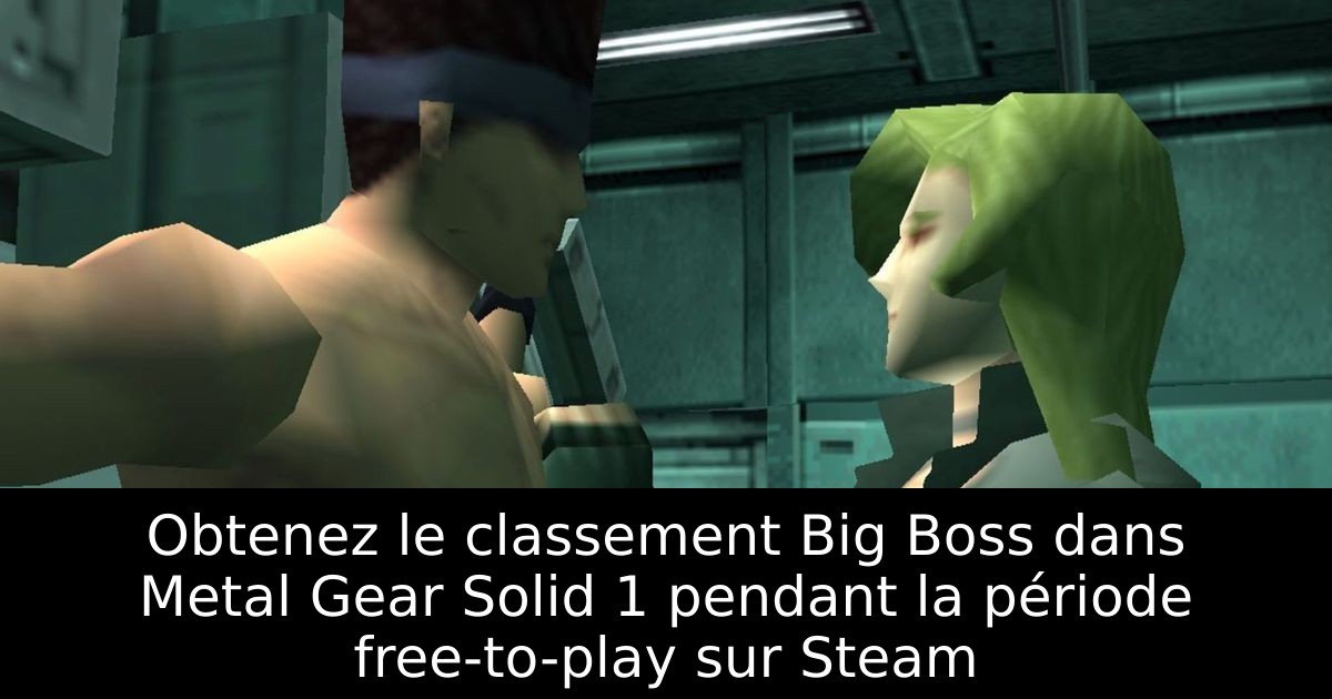 Obtenez le classement Big Boss dans Metal Gear Solid 1 pendant la période free-to-play sur Steam