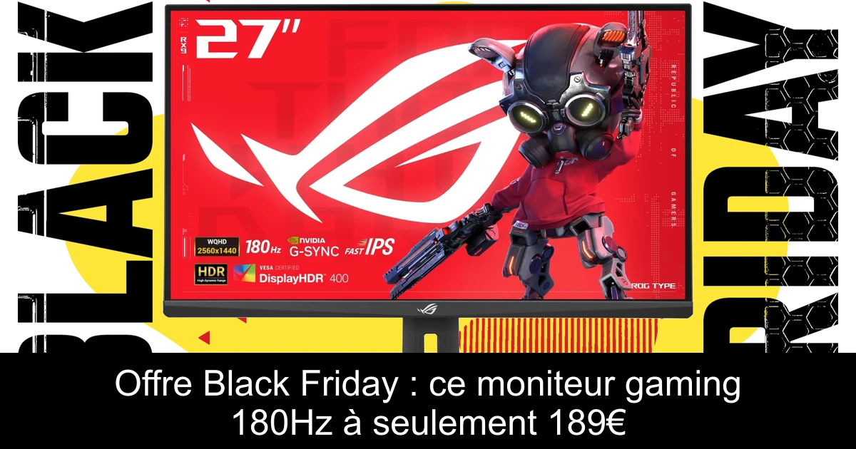 Offre Black Friday : ce moniteur gaming 180Hz à seulement 189€