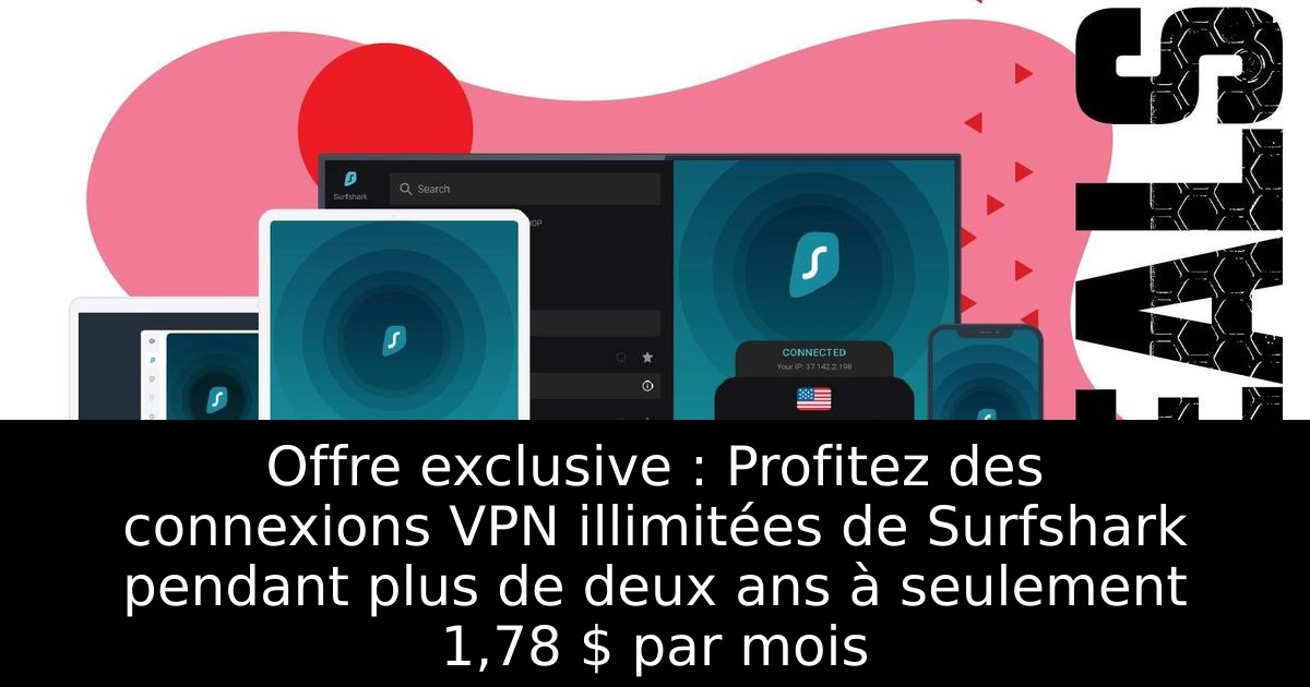 Offre exclusive : Profitez des connexions VPN illimitées de Surfshark pendant plus de deux ans à seulement 1,78 $ par mois