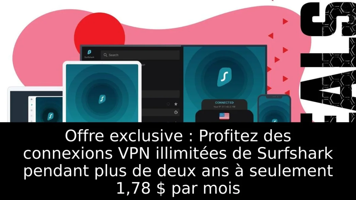 Offre exclusive : Profitez des connexions VPN illimitées de Surfshark pendant plus de deux ans à seulement 1,78 $ par mois